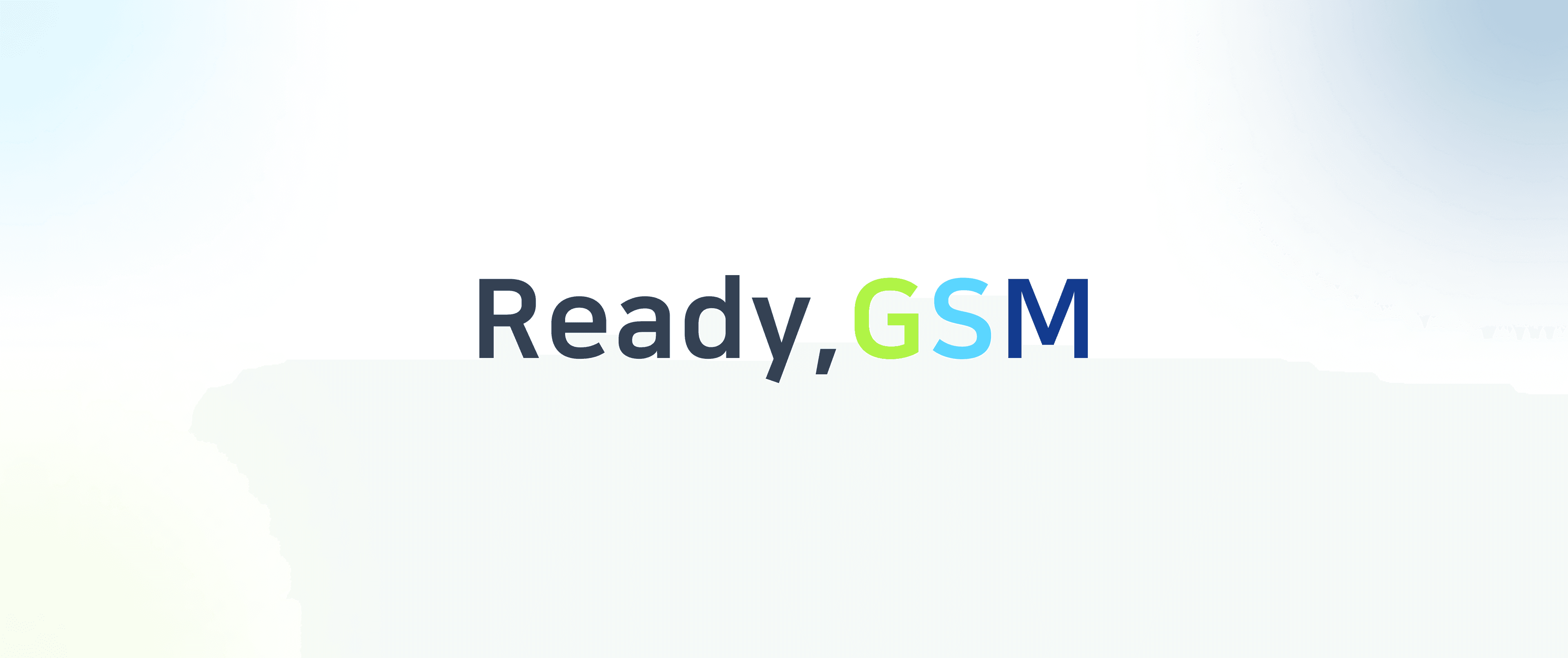 Ready,GSM
